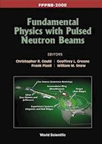 Fundamental Physics With Pulsed Neutron Beams (Fppnb 2000)