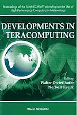 Developments In Teracomputing - Proceedings Of The Ninth Ecmwf Workshop On The Use Of High Performance Computing In Meteorology