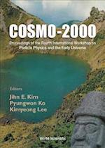 Cosmo-2000 - Proceedings Of The Fourth International Workshop On Particle Physics And The Early Universe