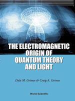 Electromagnetic Origin Of Quantum Theory And Light, The