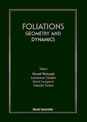 Foliations: Geometry And Dynamics - Proceedings Of The Euroworkshop