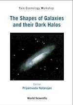 Shapes Of Galaxies And Their Dark Halos, The - Proceedings Of The Yale Cosmology Workshop