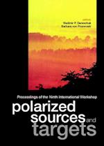 Polarized Sources And Targets, Proceedings Of The Ninth International Workshop