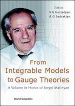 From Integrable Models To Gauge Theories: A Volume In Honor Of Sergei Matinyan