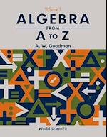 Algebra From A To Z - Volume 1