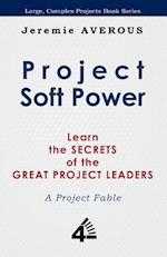Project Soft Power - Learn the Secrets of the Great Project Leaders