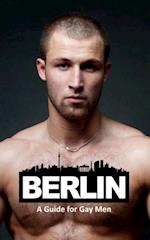 Berlin: A Guide for Gay Men