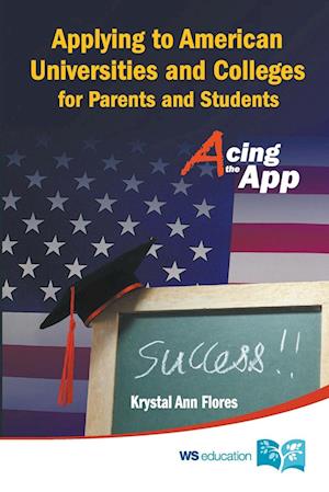 Applying To American Universities And Colleges For Parents And Students: Acing The App