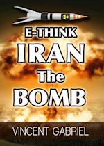 E-Think: Iran the Bomb