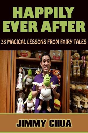 Happily Ever After - 33 Magical Lessons from Fairy Tales