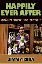 Happily Ever After - 33 Magical Lessons from Fairy Tales