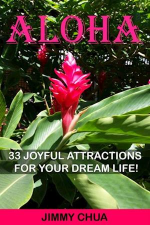 Aloha - 33 Joyful Attractions for your Dream Life!