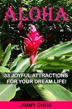 Aloha - 33 Joyful Attractions for your Dream Life!