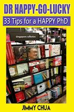 DR Happy-Go-Lucky - 33 Happy Tips for a PhD