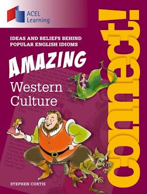 Connect: Amazing Western Culture : Ideas and beliefs behind popular English idioms