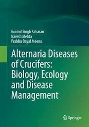 Alternaria Diseases of Crucifers: Biology, Ecology and Disease Management