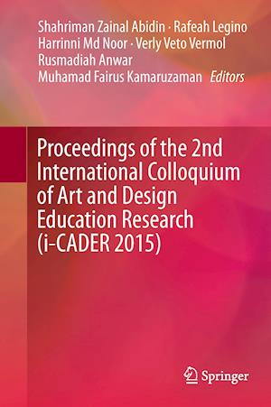 Proceedings of the 2nd International Colloquium of Art and Design Education Research (i-CADER 2015)