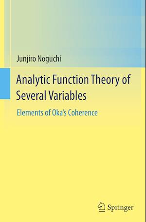 Analytic Function Theory of Several Variables