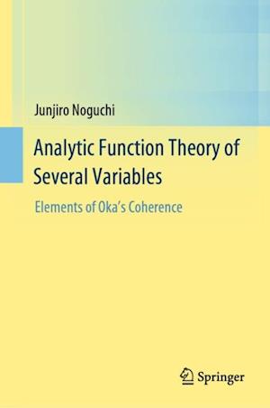 Analytic Function Theory of Several Variables