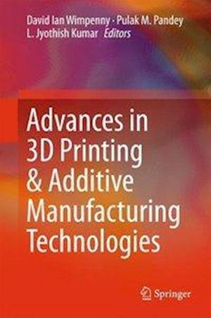 Advances in 3D Printing & Additive Manufacturing Technologies