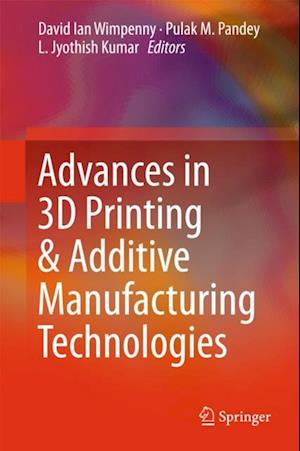 Advances in 3D Printing & Additive Manufacturing Technologies