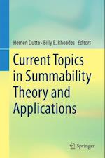 Current Topics in Summability Theory and Applications