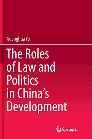 The Roles of Law and Politics in China's Development