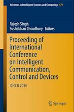Proceeding of International Conference on Intelligent Communication, Control and Devices