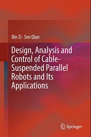 Design, Analysis and Control of Cable-Suspended Parallel Robots and Its Applications