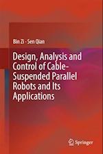 Design, Analysis and Control of Cable-Suspended Parallel Robots and Its Applications