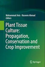 Plant Tissue Culture: Propagation, Conservation and Crop Improvement