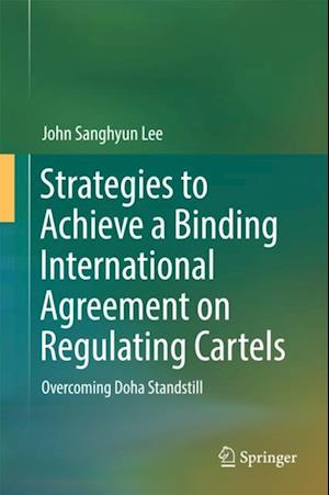 Strategies to Achieve a Binding International Agreement on Regulating Cartels