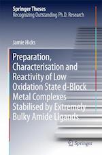 Preparation, Characterisation and Reactivity of Low Oxidation State d-Block Metal Complexes Stabilised by Extremely Bulky Amide Ligands
