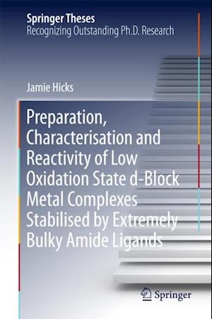 Preparation, Characterisation and Reactivity of Low Oxidation State d-Block Metal Complexes Stabilised by Extremely Bulky Amide Ligands