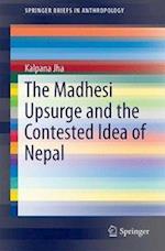 The Madhesi Upsurge and the Contested Idea of Nepal