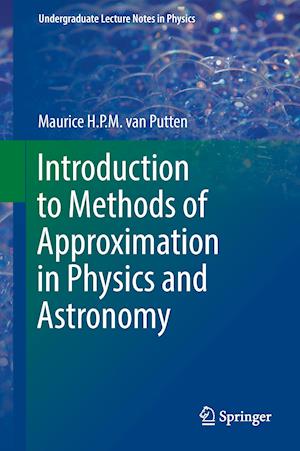 Introduction to Methods of Approximation in Physics and Astronomy