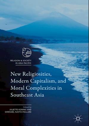 New Religiosities, Modern Capitalism, and Moral Complexities in Southeast Asia