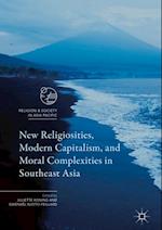 New Religiosities, Modern Capitalism, and Moral Complexities in Southeast Asia