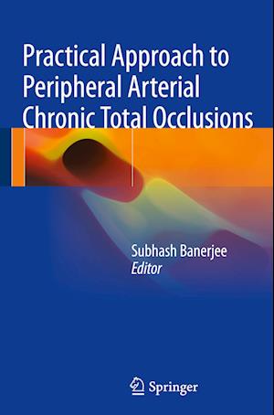 Practical Approach to Peripheral Arterial Chronic Total Occlusions