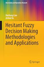 Hesitant Fuzzy Decision Making Methodologies and Applications