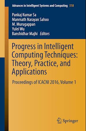 Progress in Intelligent Computing Techniques: Theory, Practice, and Applications