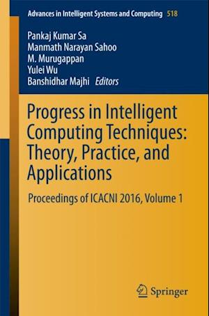 Progress in Intelligent Computing Techniques: Theory, Practice, and Applications