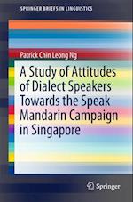 Study of Attitudes of Dialect Speakers Towards the Speak Mandarin Campaign in Singapore