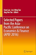 Selected Papers from the Asia-Pacific Conference on Economics & Finance (APEF 2016)