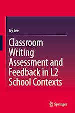 Classroom Writing Assessment and Feedback in L2 School Contexts