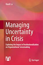 Managing Uncertainty in Crisis