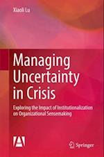 Managing Uncertainty in Crisis