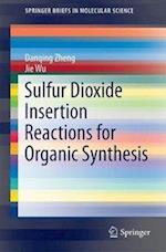 Sulfur Dioxide Insertion Reactions for Organic Synthesis