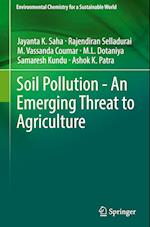 Soil Pollution - An Emerging Threat to Agriculture