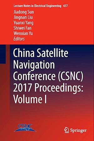China Satellite Navigation Conference (CSNC) 2017 Proceedings: Volume I